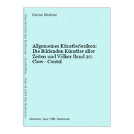 Allgemeines Künstlerlexikon: Die Bildenden Künstler Aller Zeiten Und Völker Band 20: Clow - Contel - Photographie