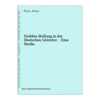 Grabbes Stellung In Der Deutschen Literatur. - Eine Studie. - International Authors