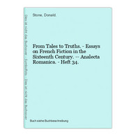 From Tales To Truths. - Essays On French Fiction In The Sixteenth Century. -- Analecta Romanica. - Heft 34. - Auteurs Int.