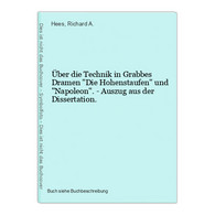 Über Die Technik In Grabbes Dramen Die Hohenstaufen Und Napoleon. - Auszug Aus Der Dissertation. - Auteurs Int.