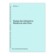 Poeten Der Jetztzeit In Briefen An Eine Frau. - Autori Internazionali