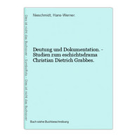 Deutung Und Dokumentation. - Studien Zum Eschichtsdrama Christian Dietrich Grabbes. - Autori Internazionali