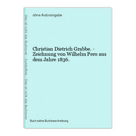 Christian Dietrich Grabbe. - Zeichnung Von Wilhelm Pero Aus Dem Jahre 1836. - International Authors