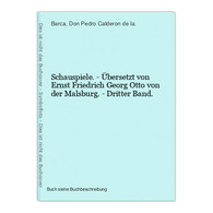 Schauspiele. - Übersetzt Von Ernst Friedrich Georg Otto Von Der Malsburg. - Dritter Band. - Internationale Autoren