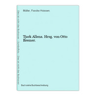 Tjark Allena. Hrsg. Von Otto Bremer. - International Authors