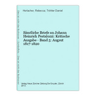 Sämtliche Briefe An Johann Heinrich Pestalozzi: Kritische Ausgabe - Band 5: Augsut 1817-1820 - Internationale Auteurs