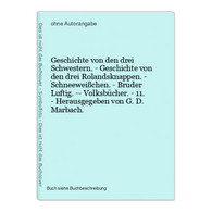 Geschichte Von Den Drei Schwestern. - Geschichte Von Den Drei Rolandsknappen. - Schneeweißchen. - Bruder Lufti - International Authors