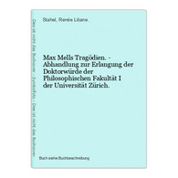 Max Mells Tragödien. - Abhandlung Zur Erlangung Der Doktorwürde Der Philosophischen Fakultät I Der Universität - Internationale Auteurs