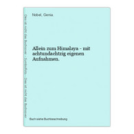 Allein Zum Himalaya - Mit Achtundachtzig Eigenen Aufnahmen. - Sonstige & Ohne Zuordnung