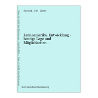 Lateinamerika. Entwicklung - Heutige Lage Und Möglichkeiten. - Sonstige & Ohne Zuordnung