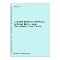 Die Erste Annexion Transvaals. Mit Einer Karte, Einem Facsimile Und Einer Tabelle. - Sonstige & Ohne Zuordnung