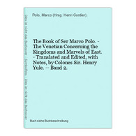 The Book Of Ser Marco Polo. - The Venetian Concerning The Kingdoms And Marvels Of East. - Translated And Edite - Sonstige & Ohne Zuordnung