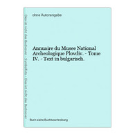 Annuaire Du Musee National Archeologique Plovdiv. - Tome IV. - Text In Bulgarisch. - Sonstige & Ohne Zuordnung