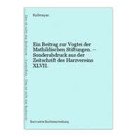 Ein Beitrag Zur Vogtei Der Mathildischen Stiftungen. -- Sonderabdruck Aus Der Zeitschrift Des Harzvereins XLVI - Wereldkaarten