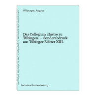 Das Collegium Illustre Zu Tübingen. -- Sonderabdruck Aus Tübinger Blätter XIII. - Mapamundis