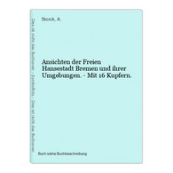 Ansichten Der Freien Hansestadt Bremen Und Ihrer Umgebungen. - Mit 16 Kupfern. - Landkarten