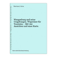 Wangenburg Und Seine Umgebungen. Wegweiser Für Touristen. - Mit Vier Ansichten Und Einer Karte. - Maps Of The World