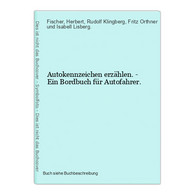 Autokennzeichen Erzählen. - Ein Bordbuch Für Autofahrer. - Landkarten