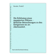 Die Erlebnisse Eines Engagierten Pfälzers. - Kritische Betrachtungen Zu Den Ereignissen Im 20. Jahrhundert. - Mapamundis