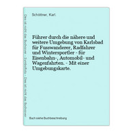 Führer Durch Die Nähere Und Weitere Umgebung Von Karlsbad Für Fusswanderer, Radfahrer Und Wintersportler - Für - Mapamundis