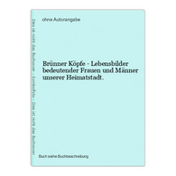 Brünner Köpfe - Lebensbilder Bedeutender Frauen Und Männer Unserer Heimatstadt. - Wereldkaarten