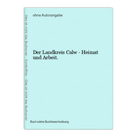 Der Landkreis Calw - Heimat Und Arbeit. - Landkarten