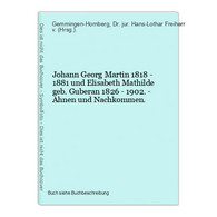 Johann Georg Martin 1818 - 1881 Und Elisabeth Mathilde Geb. Guberan 1826 - 1902. - Ahnen Und Nachkommen. - Mappemondes