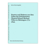 Ernstes Und Heiteres Aus Dem Leben Des Schulmeisters Christof Erhard Michael Völter In Metzingen 1772 - 1849. - Mapamundis