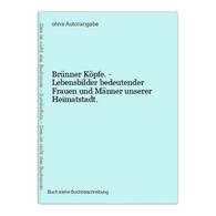 Brünner Köpfe. - Lebensbilder Bedeutender Frauen Und Männer Unserer Heimatstadt. - Maps Of The World