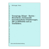 Ynnsprugg. Bürger - Bauten - Brauchtum. Gesammelte Heimatkundliche Schilderungen. Mit 42 Bildtafeln Und 22 Tex - Wereldkaarten