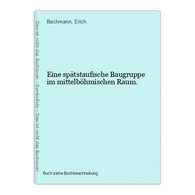 Eine Spätstaufische Baugruppe Im Mittelböhmischen Raum. - Wereldkaarten