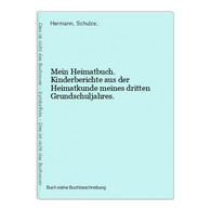 Mein Heimatbuch. Kinderberichte Aus Der Heimatkunde Meines Dritten Grundschuljahres. - Mappemondes