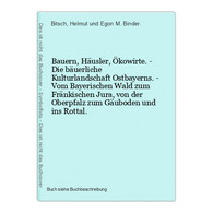 Bauern, Häusler, Ökowirte. - Die Bäuerliche Kulturlandschaft Ostbayerns. - Vom Bayerischen Wald Zum Fränkische - Wereldkaarten