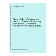 Naturpfade - Wanderungen. - Band I. - Baden-Württemberg Und Bayern. - Mit Einem Geleitwort Von Helmut Lemke. - Maps Of The World