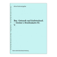 Bay. Ostmark Und Sudetenland. -- Gruber S Straßenkarte Nr. V. - Maps Of The World