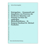 Erntegarben. - Gesammelt Und Dargeboten Von Priestern Der Erzdiözese München Und Freising Zur Feier Des 25jähr - Wereldkaarten