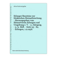 Erlanger Bausteine Zur Fränkischen Heimatforschung. - Herausgegeben Vom Heimatverein Erlangen Und Umgebung E. - Maps Of The World