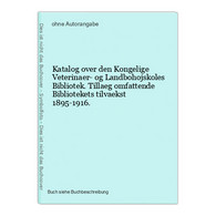 Katalog Over Den Kongelige Veterinaer- Og Landbohojskoles Bibliotek. Tillaeg Omfattende Bibliotekets Tilvaekst - Animaux