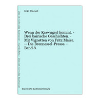 Wenn Der Krawugerl Kommt. - Drei Bairische Geschichten. - Mit Vignetten Von Fritz Maier. -- Die Brennessel-Pre - Mapamundis