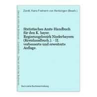 Statistisches Amts-Handbuch Für Den K. Bayer. Regierungsbezirk Niederbayern (Kreishandbuch.). - II. Verbessert - Mappemondes