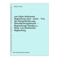 100 Jahre Arbeitsamt Regensburg 1900 - 2000. - Von Der Stempelstelle Zum Dienstleistungsbetrieb. -- Regensburg - Landkarten