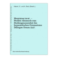 Meminisse Iuvat. -- Studien-Almanach Zum Studiengenossenfest Des Humanistischen Gymnasiums Dillingen-Donau 192 - Maps Of The World