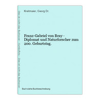 Franz-Gabriel Von Bray - Diplomat Und Naturforscher Zum 200. Geburtstag. - Wereldkaarten