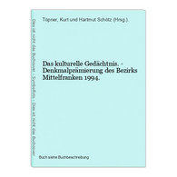 Das Kulturelle Gedächtnis. - Denkmalprämierung Des Bezirks Mittelfranken 1994. - Wereldkaarten