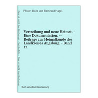 Vertreibung Und Neue Heimat. - Eine Dokumentation. -- Beiträge Zur Heimatkunde Des Landkreises Augsburg. - Ban - Mappemondes