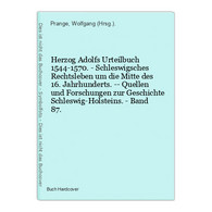 Herzog Adolfs Urteilbuch 1544-1570. - Schleswigsches Rechtsleben Um Die Mitte Des 16. Jahrhunderts. -- Quellen - Recht