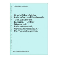 Grundriß Gewerblicher Rechtsschutz Und Urheberrecht. - Mit 45 Fällen Und Lösungen. -- UTB Für Wissenschaft. - - Recht