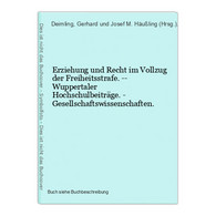 Erziehung Und Recht Im Vollzug Der Freiheitsstrafe. -- Wuppertaler Hochschulbeiträge. - Gesellschaftswissensch - Law