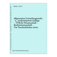 Allgemeines Verwaltungsrecht. - 2., Neubearbeitete Auflage. -- UTB Für Wissenschaft. - Rechtswissenschaft. - U - Law