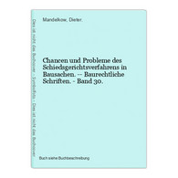 Chancen Und Probleme Des Schiedsgerichtsverfahrens In Bausachen. -- Baurechtliche Schriften. - Band 30. - Droit